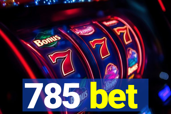 785 bet